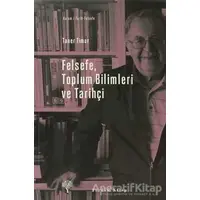 Felsefe, Toplum Bilimleri ve Tarihçi - Taner Timur - Yordam Kitap