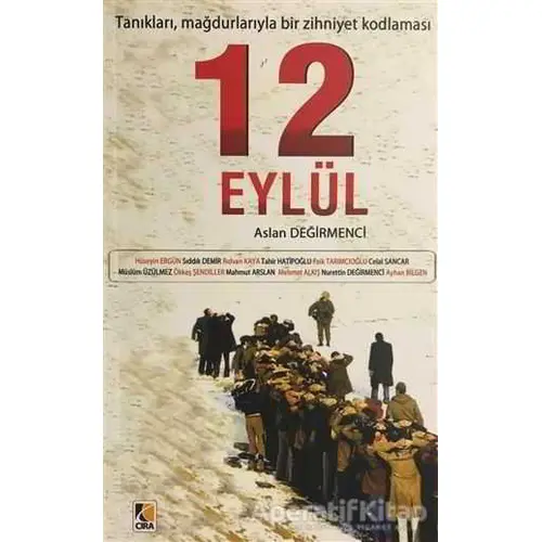 Tanıkları, Mağdurlarıyla Bir Zihniyet Kodlaması: 12 Eylül - Aslan Değirmenci - Çıra Yayınları