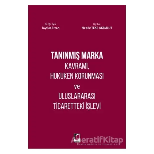 Tanınmış Marka Kavramı, Hukuken Korunması ve Uluslararası Ticaretteki İşlevi