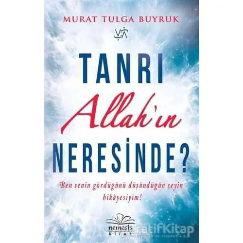 Tanrı Allahın Neresinde? - Murat Tulga Buyruk - Nemesis Kitap