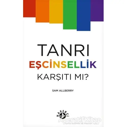 Tanrı Eşcinsellik Karşıtı mı? - Sam Allberry - Haberci Basın Yayın