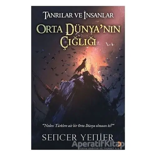 Tanrılar ve İnsanlar Orta Dünyanın Çığlığı - Sencer Yenier - Cinius Yayınları