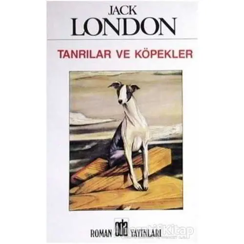 Tanrılar ve Köpekler - Jack London - Oda Yayınları