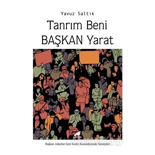 Tanrım Beni Başkan Yarat - Yavuz Saltık - Kara Karga Yayınları