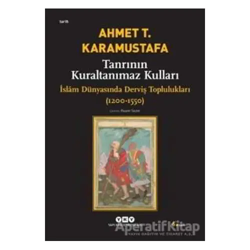 Tanrının Kuraltanımaz Kulları - Ahmet T. Karamustafa - Yapı Kredi Yayınları