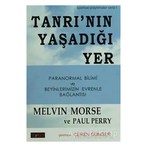 Tanrı’nın Yaşadığı Yer - Melvin Morse - Erko Yayıncılık