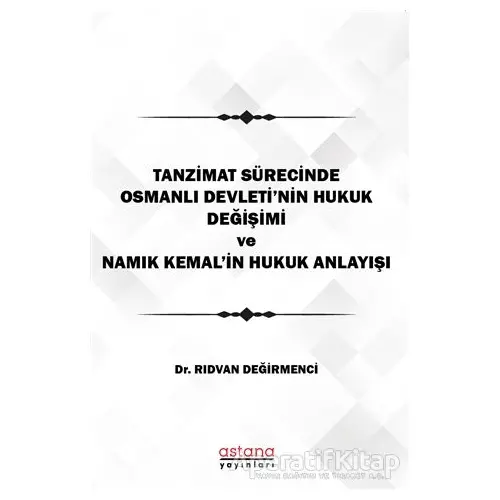 Tanzimat Sürecinde Osmanlı Devletinin hukuk Değişimi Namık Kemalin Hukuk Anlayışı