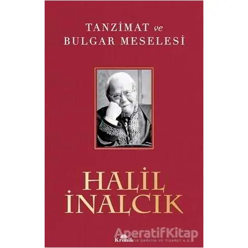 Tanzimat ve Bulgar Meselesi - Halil İnalcık - Kronik Kitap