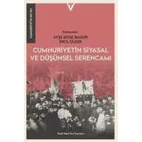 Cumhuriyetin Siyasal ve Düşünsel Serencamı - Cumhuriyetin 100 Yılı