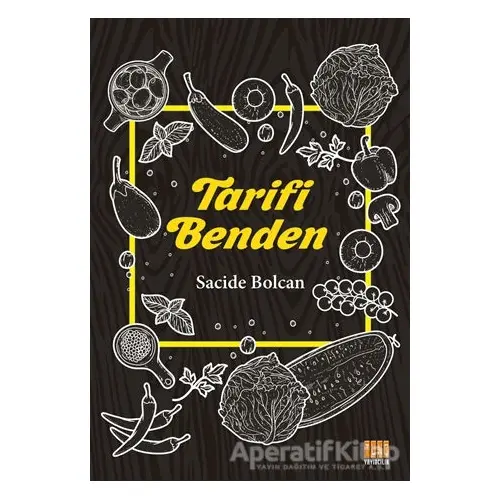 Tarifi Benden - Sacide Bolcan - Tunç Yayıncılık