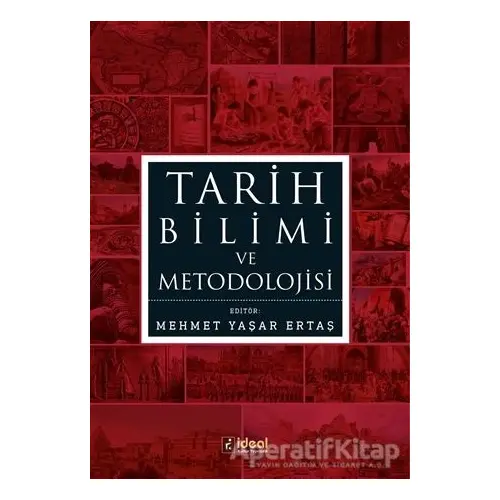 Tarih Bilimi ve Metodolojisi - Mehmet Yaşar Ertaş - İdeal Kültür Yayıncılık Ders Kitapları