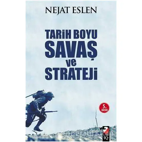 Tarih Boyu Savaş ve Strateji - Nejat Eslen - IQ Kültür Sanat Yayıncılık