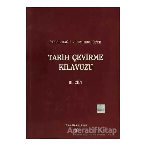 Tarih Çevirme Kılavuzu 3. Cilt - Cumhure Üçer - Türk Tarih Kurumu Yayınları