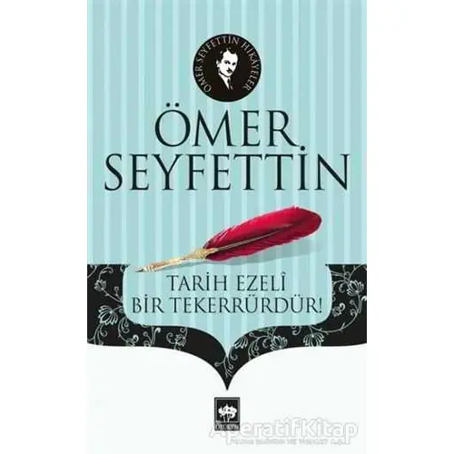 Tarih Ezeli Bir Tekerrürdür! - Ömer Seyfettin - Ötüken Neşriyat