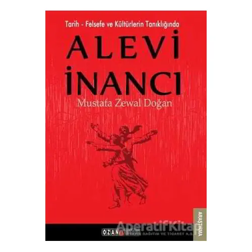 Tarih - Felsefe ve Kültürlerin Tanıklığında Alevi İnancı - Mustafa Zewal Doğan - Ozan Yayıncılık