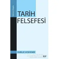 Tarih Felsefesi - Kubilay Aysevener - Say Yayınları