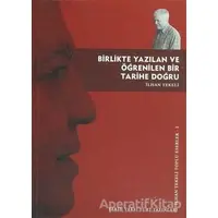 Birlikte Yazılan ve Öğrenilen Bir Tarihe Doğru - İlhan Tekeli - Tarih Vakfı Yurt Yayınları