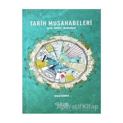 Tarih Musahabeleri - Umut Güner - Diyanet İşleri Başkanlığı