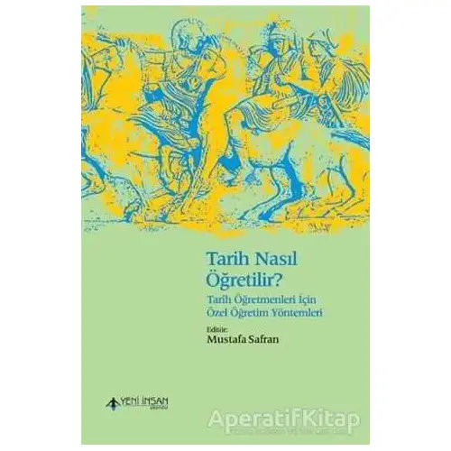 Tarih Nasıl Öğretilir? (Genişletilmiş Baskı) - Murat Keçe - Yeni İnsan Yayınevi