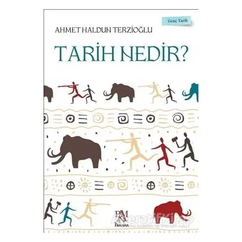 Tarih Nedir? - Genç Tarih Serisi - Ahmet Haldun Terzioğlu - Panama Yayıncılık