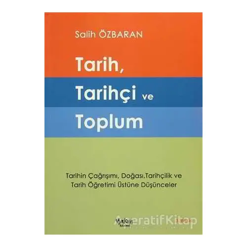 Tarih, Tarihçi ve Toplum - Salih Özbaran - Yakın Kitabevi