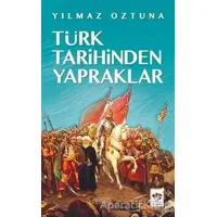 Türk Tarihinden Yapraklar - Yılmaz Öztuna - Ötüken Neşriyat