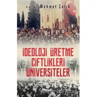 İdeoloji Üretme Çiftlikleri Üniversiteler - Mehmet Çelik - Hayat Yayınları