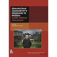 Osmanlıdan Cumhuriyete Süreklilik ve Değişim: Zafer Toprak Armağanı