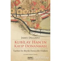 Kubilay Hanın Kayıp Donanması - James Delgado - Tarih ve Kuram Yayınevi