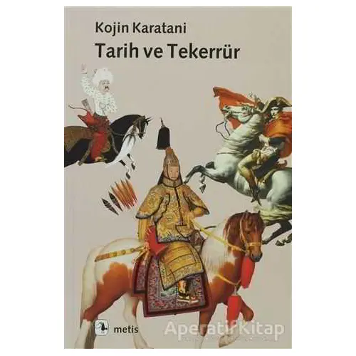Tarih ve Tekerrür - Kojin Karatani - Metis Yayınları
