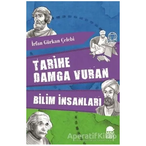 Tarihe Damga Vuran Bilim İnsanları - İrfan Gürkan Çelebi - Mavi Kirpi Yayınları