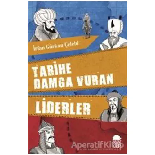 Tarihe Damga Vuran Liderler - İrfan Gürkan Çelebi - Mavi Kirpi Yayınları