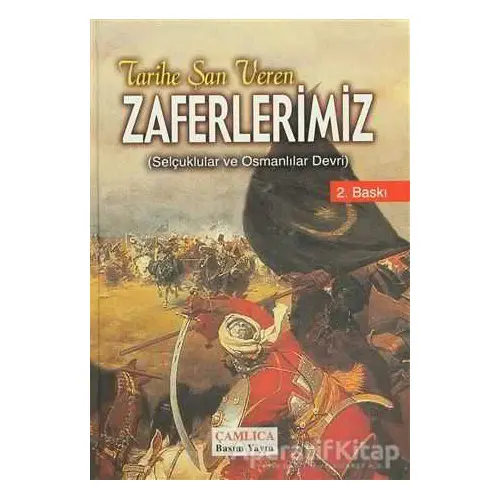 Tarihe Şan Veren Zaferlerimiz - Kolektif - Çamlıca Basım Yayın