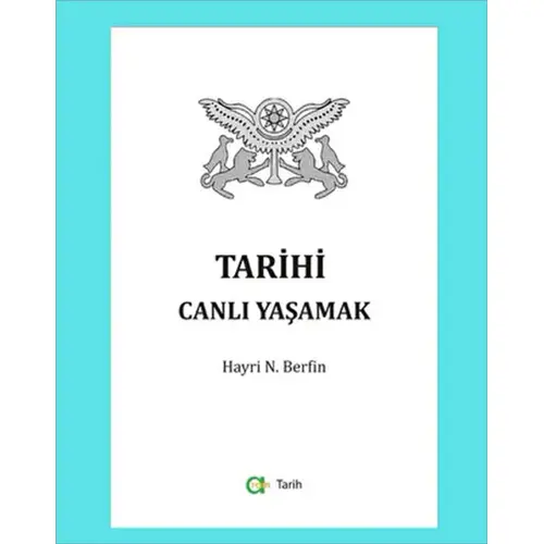 Tarihi Canlı Yaşamak - Hayri N. Berfin - Aram Yayınları