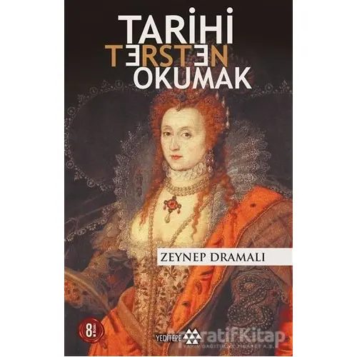 Tarihi Tersten Okumak - Zeynep Dramalı - Yeditepe Yayınevi