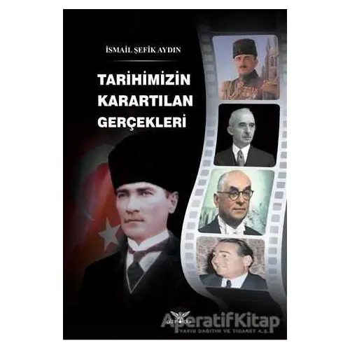 Tarihimizin Karartılan Gerçekleri - İsmail Şefik Aydın - Altınordu Yayınları