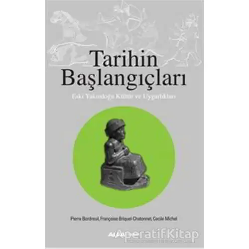 Tarihin Başlangıçları - Pierre Bordreuil - Alfa Yayınları