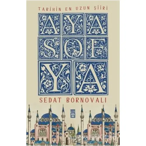 Tarihin En Uzun Şiiri: Ayasofya - Sedat Bornovalı - Timaş Yayınları