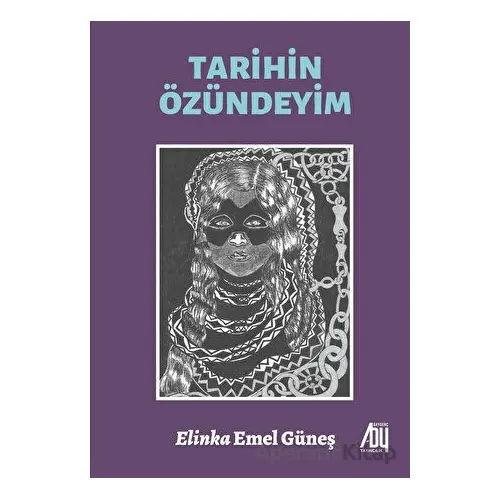 Tarihin Özündeyim - Elinka Emel Güneş - Baygenç Yayıncılık