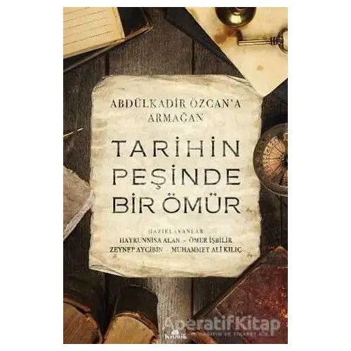 Tarihin Peşinde Bir Ömür (Abdülkadir Özcana Armağan) - Kolektif - Kronik Kitap