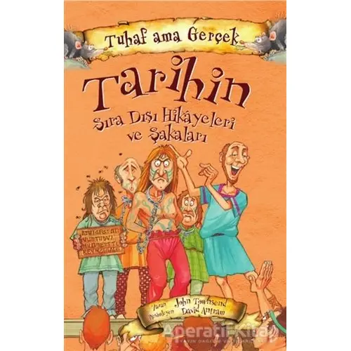 Tarihin Sıra Dışı Hikayeleri ve Şakaları - Tuhaf Ama Gerçek - John Townsend - Yağmur Çocuk