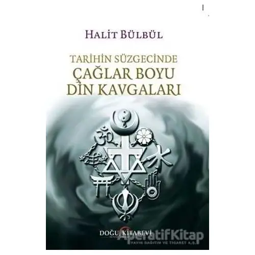 Tarihin Süzgecinde Çağlar Boyu Din Kavgaları - Halit Bülbül - Doğu Kitabevi