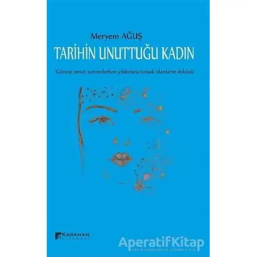 Tarihin Unuttuğu Kadın - Meryem Ağuş - Karahan Kitabevi