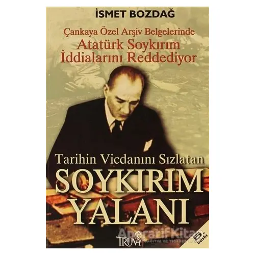 Tarihin Vicdanını Sızlatan Soykırım Yalanı - İsmet Bozdağ - Truva Yayınları