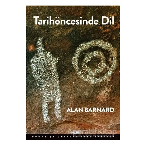 Tarihöncesinde Dil - Alan Barnard - Boğaziçi Üniversitesi Yayınevi