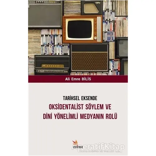 Tarihsel Eksende Oksidentalist Söylem ve Dini Yönelimli Medyanın Rolü