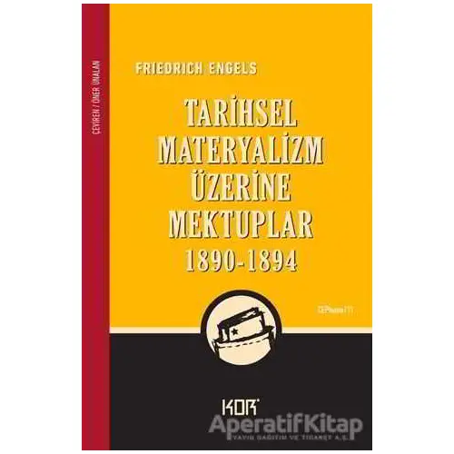 Tarihsel Materyalizm Üzerine Mektuplar (1890-1894) - Friedrich Engels - Kor Kitap