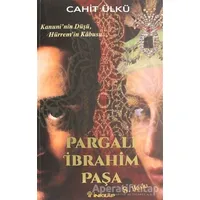 Pargalı İbrahim Paşa Kanuninin Düşü, Hürremin Kabusu - Cahit Ülkü - İnkılap Kitabevi