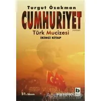 Cumhuriyet Türk Mucizesi İkinci Kitap - Turgut Özakman - Bilgi Yayınevi