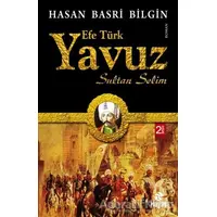 Efe Türk Yavuz Sultan Selim - Hasan Basri Bilgin - Hayat Yayınları